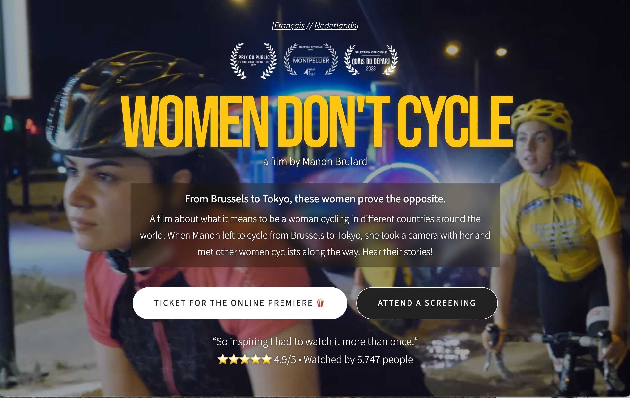 _Women Don't Cycle_ is a 2022 documentary by my Slowby co-founder [Manon Brulard](https://www.linkedin.com/in/manon-brulard). It is a film about what it means to be a woman cycling in different countries around the world.

The documentary was shot during an eleven-month bicycle touring trip from Brussels to Tokio, with our other co-founder [Dries](https://www.linkedin.com/in/driesvanransbeeck) ([more about their trip](https://roadtotherisingsun.be/)).